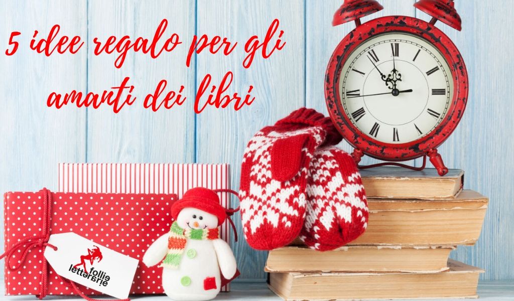 Regali di Natale: 5 (e forse più) idee originali per gli amanti dei libri