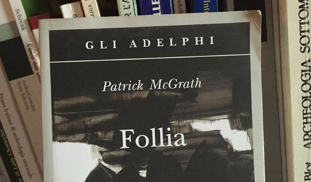 Follia – Patrick McGrath – Recensione