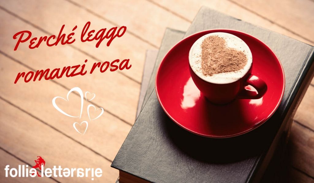 Romanzi rosa: perché li leggo?