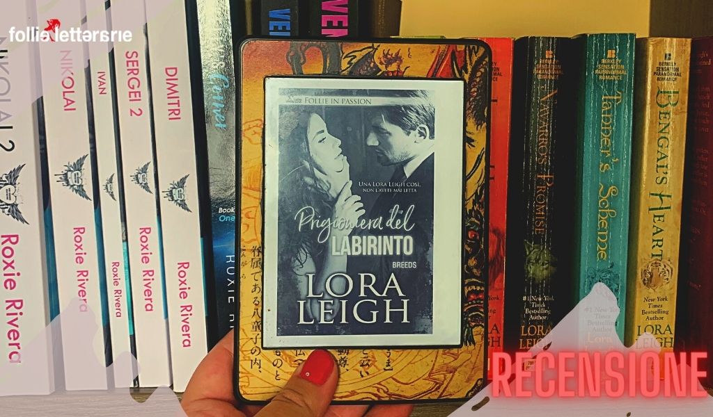 Prigioniera del labirinto – Recensione – Lora Leigh